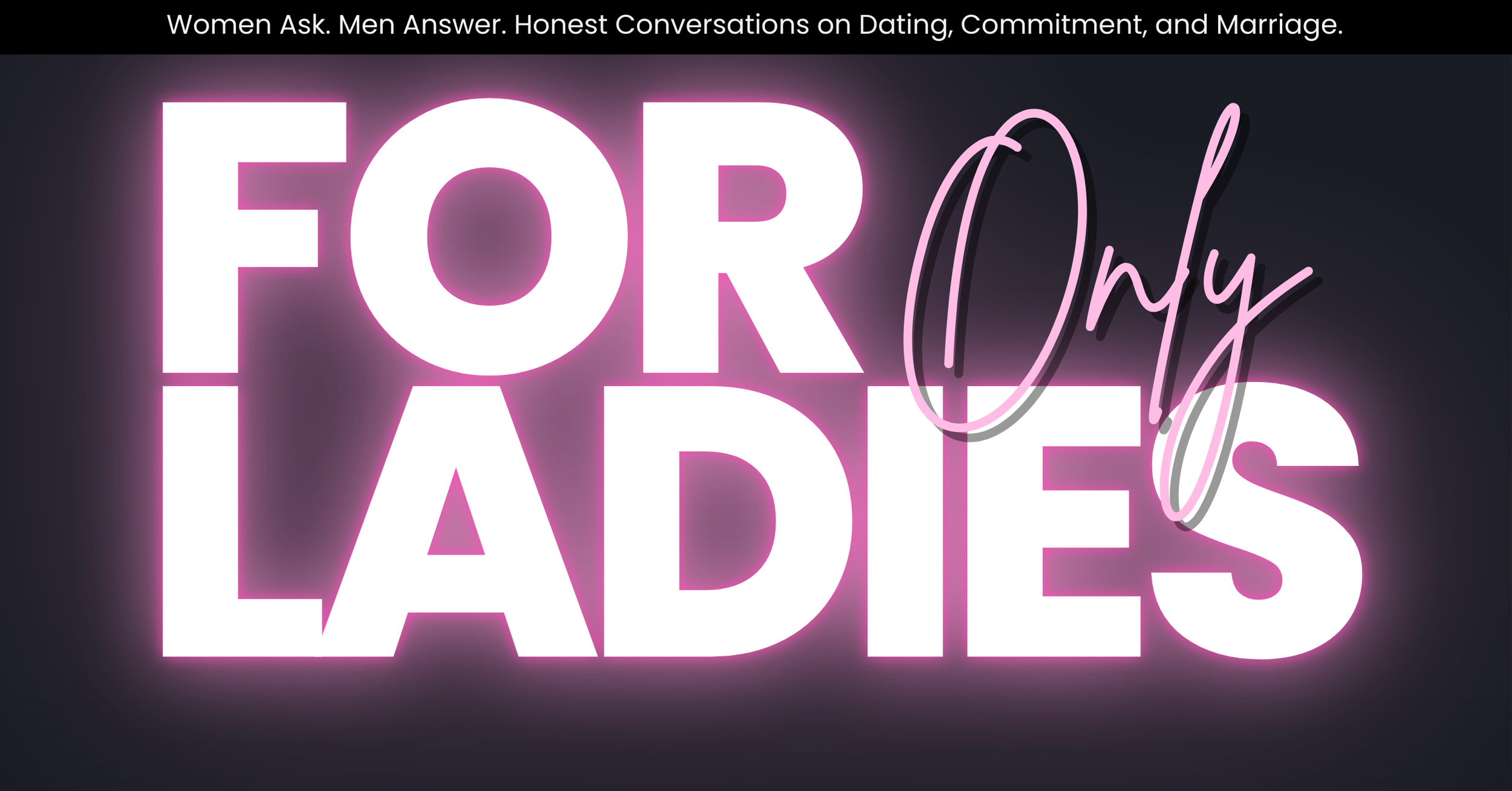 For Ladies Only Live Dating & Relationships Q&A - Bachelors Inc.